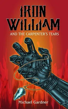 E-Book (epub) Iron William and the Carpenter's Tears von Michael Gardner