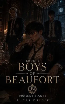 E-Book (epub) Boys of Beaufort: Book Four von Lucas Dridik
