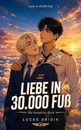 E-Book (epub) Liebe in 30.000 Fuß: Die komplette Serie von Lucas Dridik