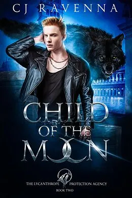E-Book (epub) Child Of The Moon (The Lycanthrope Protection Agency Book 2) von Cj Ravenna