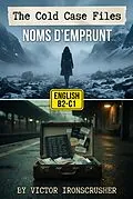 E-Book (epub) The Cold Case Files : Noms d'Emprunt von Victor Ironscrusher
