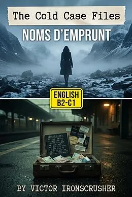 E-Book (epub) The Cold Case Files : Noms d'Emprunt von Victor Ironscrusher