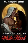 E-Book (epub) Underneath the White Hood von Christine Little