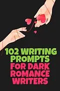 E-Book (epub) 102 Writing Prompts for Dark Romance Writers von Katherine G.