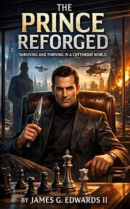 E-Book (epub) The Prince Reforged: Surviving and Thriving in a Cutthroat World von James G. Edwards