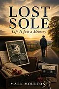 E-Book (epub) LOST SOLE: Life Is Just a Memory von Mark Moulton