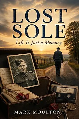 E-Book (epub) LOST SOLE: Life Is Just a Memory von Mark Moulton