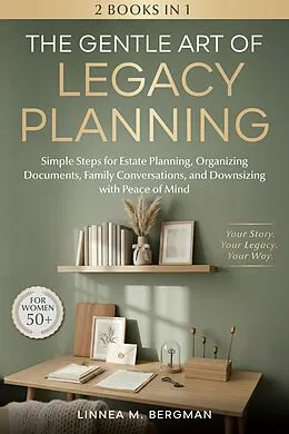 E-Book (epub) The Gentle Art of Legacy Planning for Women Over 50 von Linnea M. Bergman