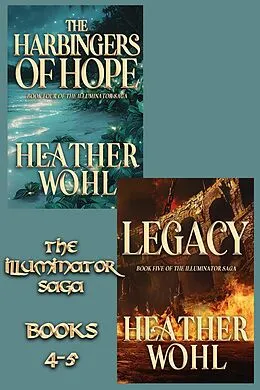 E-Book (epub) The Illuminator Saga Box Set Books 4-5 von Heather Wohl