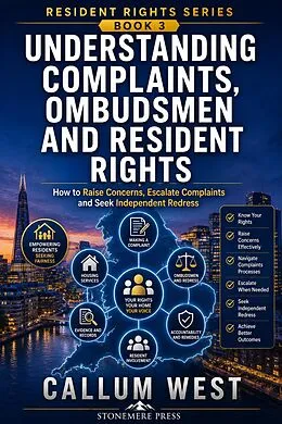 E-Book (epub) Understanding Complaints, Ombudsmen and Resident Rights: How to Raise Concerns, Escalate Complaints and Seek Independent Redress von Callum West