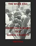 E-Book (epub) The Woke Era: Symptoms & Roots of a Global Calamity von Ekbert Faas
