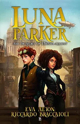 E-Book (epub) Luna Parker and The Secret of Videntia Academy von Eva Alton, Riccardo Braccaioli