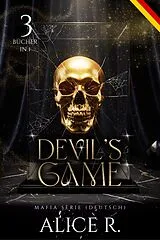 E-Book (epub) Devil's Game Mafia Serie (Deutsch) 3 Bücher in 1 von Alice R.