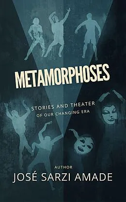 E-Book (epub) METAMORPHOSES stories and theater of our changing era von José Sarzi Amade