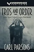 E-Book (epub) Eros and Order: Love That Creates and Destroys von Carl Parsons
