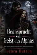 E-Book (epub) Beansprucht vom Geist des Alphas von Laura Dutton
