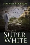 E-Book (epub) Super White von Maxwell Burnham