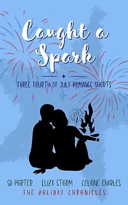 E-Book (epub) Caught a Spark von Eliza Storm, Celaine Charles, Sd Porter