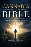 E-Book (epub) Cannabis and the Bible: A Christian Guide to Dependence, Sobriety, and Freedom in Christ von Fred Cailloux