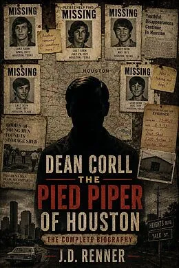 E-Book (epub) Dean Corll The Pied Piper of Houston von J. D. Renner