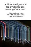 E-Book (epub) Artificial Intelligence in Japan's Language Learning Classrooms von Robert Dykes, Oliver Edwards, Dave Bollen