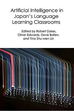 E-Book (epub) Artificial Intelligence in Japan's Language Learning Classrooms von Robert Dykes, Oliver Edwards, Dave Bollen