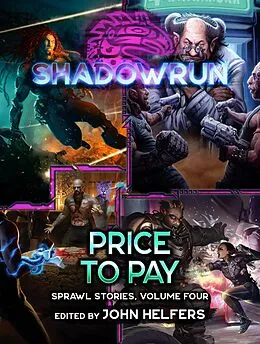 E-Book (epub) Shadowrun: Price to Pay (Sprawl Stories, Volume Four) von Dylan Birtolo, Clifton Lambert, O. C. Presley