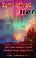 E-Book (epub) Sweet Dreams, Honey: A WATG Press Dark Anthology von J. Rocky Colavito, M. Brandon Robbins, Erik Hallberg