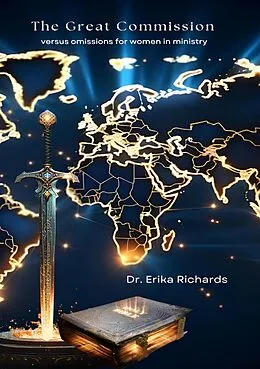 E-Book (epub) The Great Commission Versus Omissions for Women in Ministry von Erika Richards