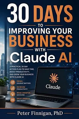 E-Book (epub) 30 Days to Improving Your Business with Claude AI von Peter Finnigan