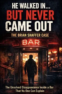 E-Book (epub) He Walked in.... But Never Came Out: The Brian Shaffer Case von Ryder Steele