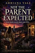 E-Book (epub) Not The Parent Expected: A Gripping DNA Genealogy Mystery Thriller with Hidden Family Secrets von Adriana Vale