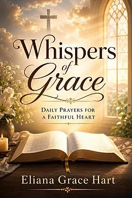 E-Book (epub) Whispers of Grace von Henry Naiken, Eliana Grace Hart