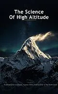 E-Book (epub) The Science Of High Altitude : Acclimatization Strategies, Hypoxic Stress, And Survival In The Death Zone von S S Publications