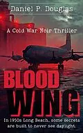 E-Book (epub) Blood Wing: A Cold War Noir Thriller von Daniel P. Douglas