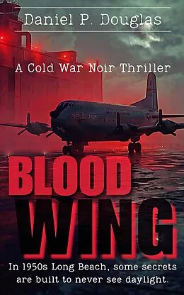 E-Book (epub) Blood Wing: A Cold War Noir Thriller von Daniel P. Douglas