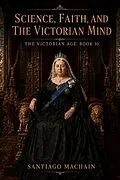 E-Book (epub) Science, Faith, and the Victorian Mind von Santiago Machain