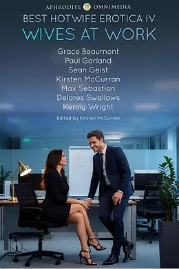 E-Book (epub) Best Hotwife Erotica IV: Wives at Work von Kirsten Mccurran, Grace Beaumont, Paul Garland