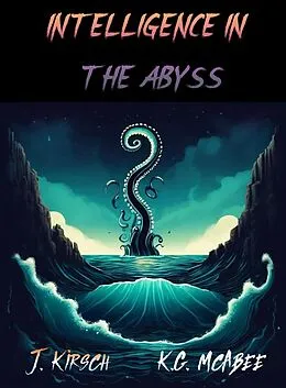 E-Book (epub) Intelligence in the Abyss von J. Kirsch, K. G. McAbee