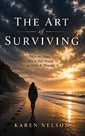 E-Book (epub) The Art of Surviving: For the Days You're Just Trying to Make It Through von Karen Nelson