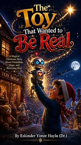 E-Book (epub) The Toy That Wanted to Be Real von Eskinder Yimer Haylu