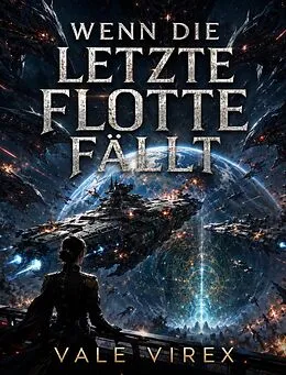 E-Book (epub) Wenn die letzte Flotte fällt von Vale Virex