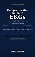 E-Book (epub) Comprehensive Guide to EKG's Rhythms, 12 leads, and Clinical Patterns at Bedside von Jeremy Boroff Pa-C