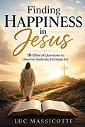 E-Book (epub) Finding Happiness in Jesus von Luc Massicotte