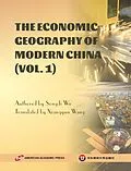 E-Book (epub) The Economic Geography of Modern China (Vol. 1) von Songdi Wu, Xiangyun Wang