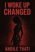 E-Book (epub) I woke up changed von Andile Thati