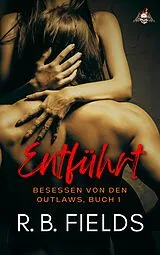 E-Book (epub) Entführt: Besessen von den Outlaws, Buch 1 von R. B. Fields