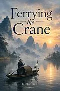 E-Book (epub) Ferrying the Crane von Li Zhu Tian