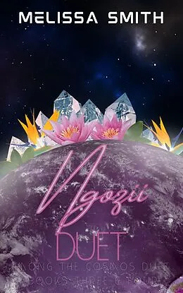 E-Book (epub) Ngozii Duet : Among the Cosmos books 3 & 4 von Melissa Smith