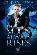 E-Book (epub) The Moon Always Rises (The Lycanthrope Protection Agency Book 3) von Cj Ravenna